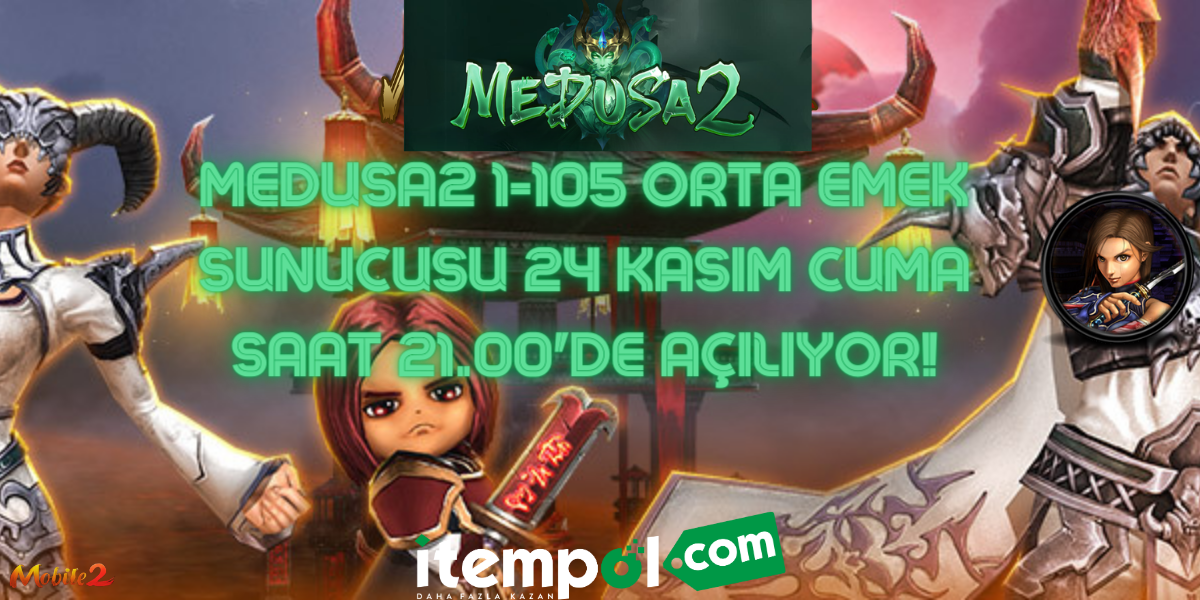 Medusa2 1-105 Orta Emek Sunucusu 24 Kasım Cuma Saat 21.00'de Açılıyor!