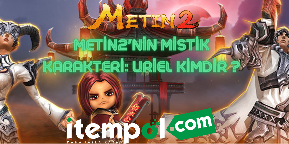 Metin2'nin Mistik Karakteri: Uriel Kimdir ?