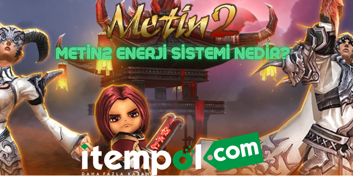 Metin2 Enerji Sistemi Nedir?