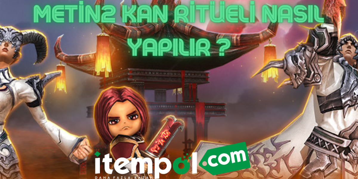 Metin2 Kan Ritüeli Nasıl Yapılır ?