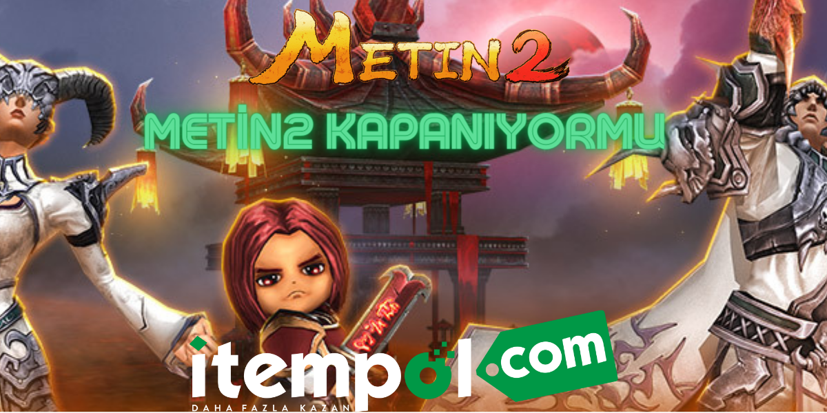 Metin2 Kapanıyormu