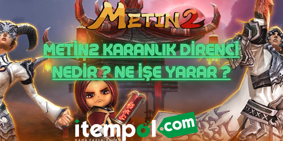 Metin2 Karanlık Direnci Nedir ? Ne İşe Yarar ?