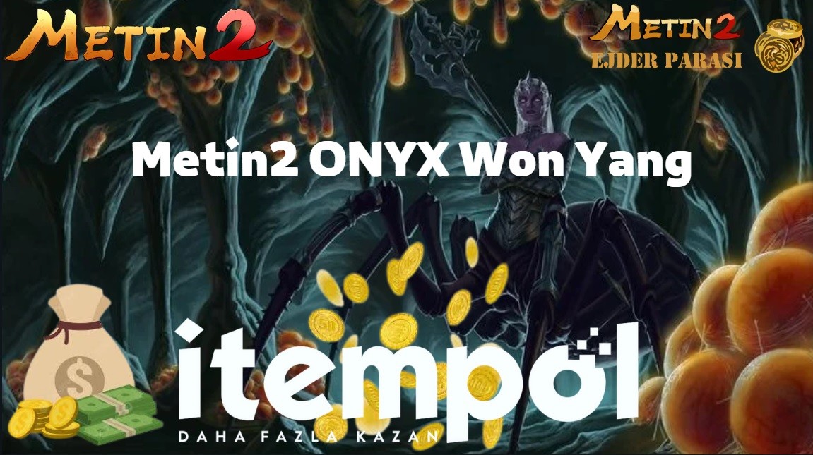 Metin2 ONYX, ONYX alım satım, Metin2 Won Yang, ONYX fiyatları, Metin2 ONYX nereden alınır, itempol.com