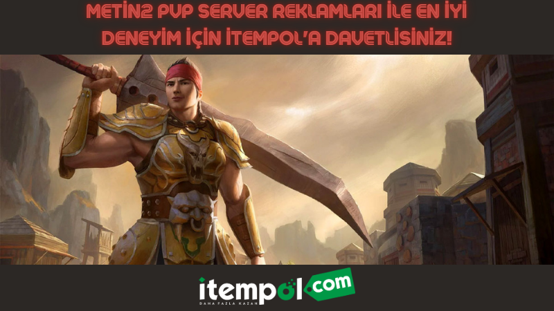 Metin2 Pvp Server Reklamları İle En İyi Deneyim İçin İtempol'a Davetlisiniz!