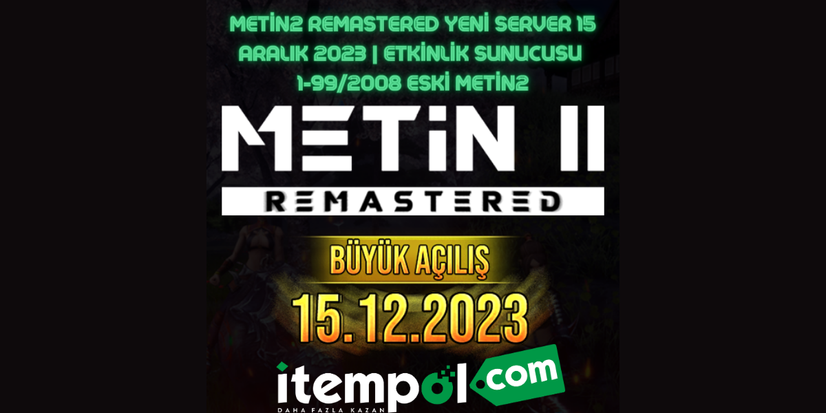 Metin2 Remastered YENİ SERVER 15 ARALIK 2023 | ETKİNLİK SUNUCUSU 1-99/2008 Eski Metin2