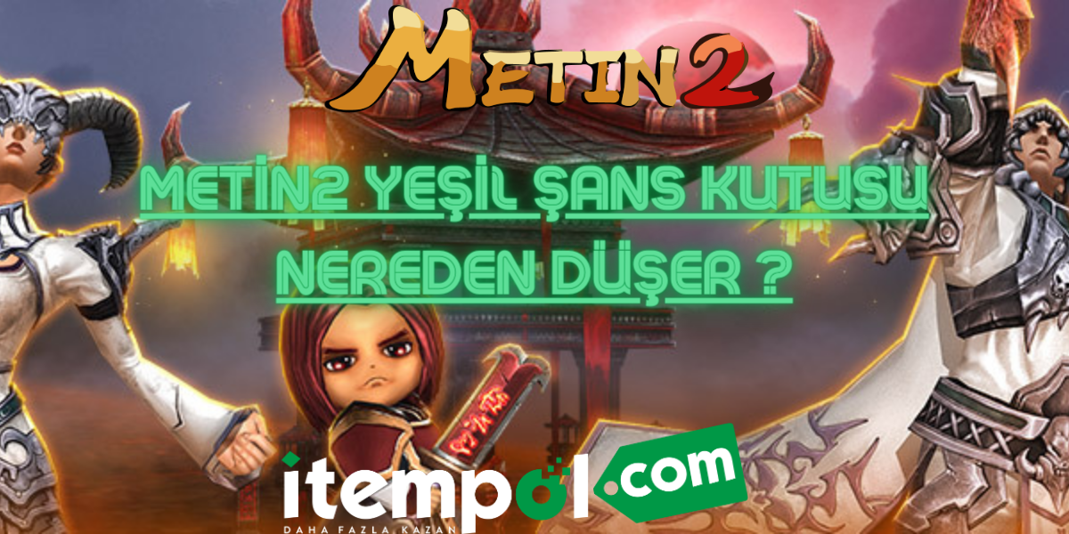 Where Does Metin2 Green Lucky Box Drop?