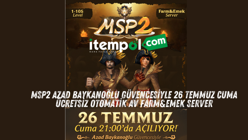 Msp2 Azad Baykanoğlu Güvencesi̇yle 26 Temmuz Cuma Açiliyor! Sinirsiz Ücretsi̇z Otomati̇k Av Farm&emek Server