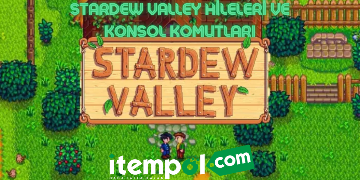 Stardew Valley Hileleri ve Konsol Komutları