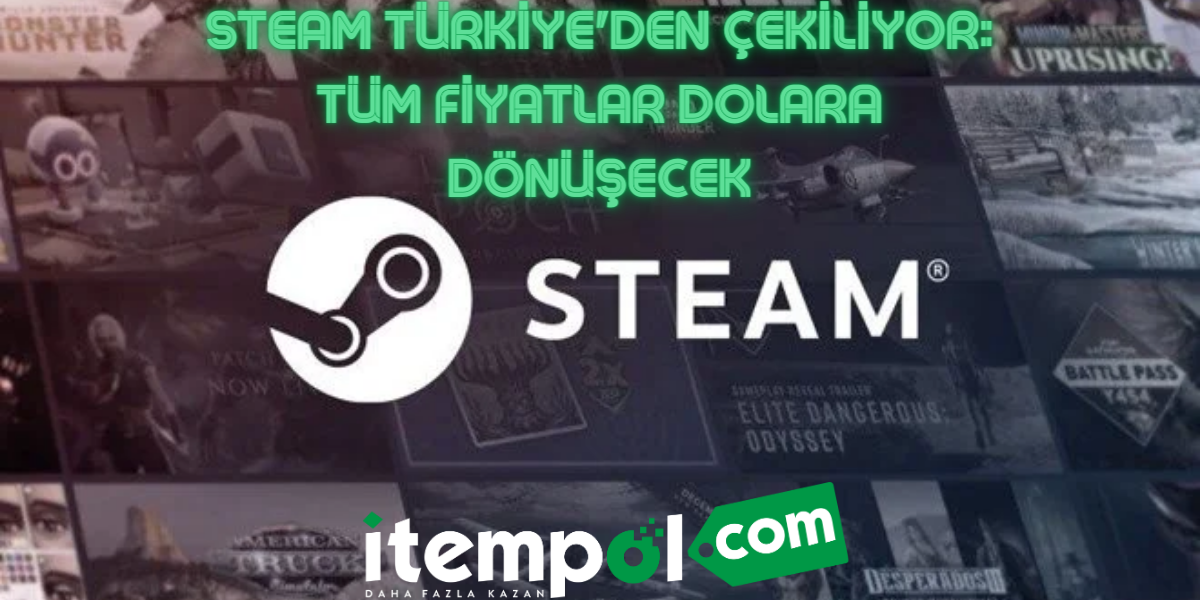 Steam Türkiye'den çekiliyor Tüm fiyatlar dolara dönüşecek