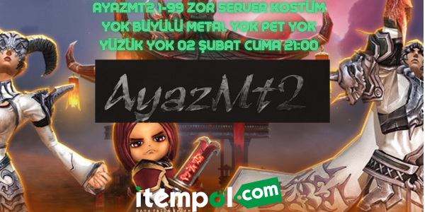 AyazMt2 1-99 Zor Server No Costume No Magical Metal No Pet No Ring Friday, February 2, 21:00