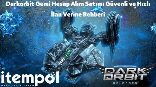 Darkorbit hesap satışı, Darkorbit hesap alım satımı, itempol.com, ücretsiz ilanlar, güvenli hesap devri, Darkorbit VP satışları, Darkorbit gemi hesap al, Darkorbit gemi hesap sat.