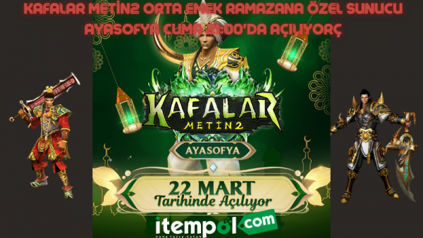 Kafalar Metin2 Orta Emek Ramadan Special Server Hagia Sophia Opens on Friday at 21:00