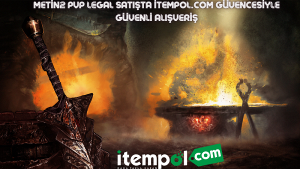 Metin2 PVP is on Legal Sale, Safe Shopping with İtempol.com Assurance
