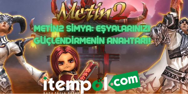 Metin2 Simya: Eşyalarınızı Güçlendirmenin Anahtarı!