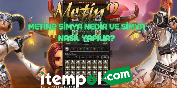 Metin2 Simya Nedir ve Simya Nasıl Yapılır?