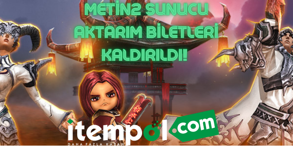 Metin2 Sunucu Aktarım Biletleri Kaldırıldı!