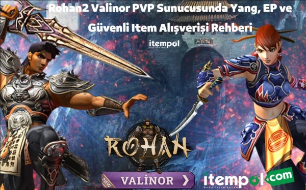 Rohan2 Valinor, PVP, Yang, EP, Hesap Alışverişi, Item Alışverişi