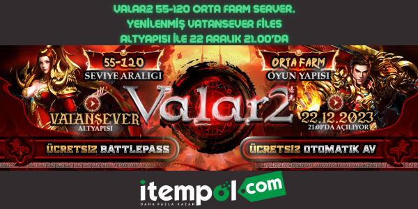 VALAR2 55-120 Orta farm server. Yenilenmiş VatanSever files altyapısı ile 22 Aralık 21.00'da