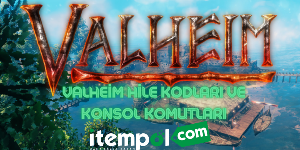 Valheim Hile Kodları ve Konsol Komutları