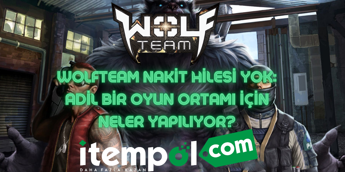 Wolfteam Nakit Hilesi Yok: Adil Bir Oyun Ortamı İçin Neler Yapılıyor?